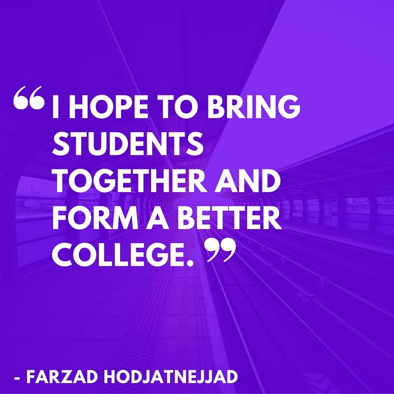 “I hope to bring students together and form a better college,”
